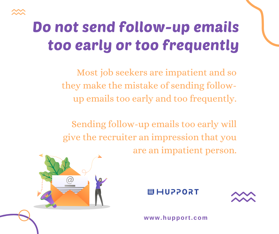Do not send follow-up emails too early or too frequently