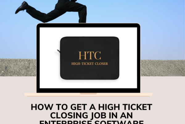 How to get a high ticket closing job in an enterprise software company