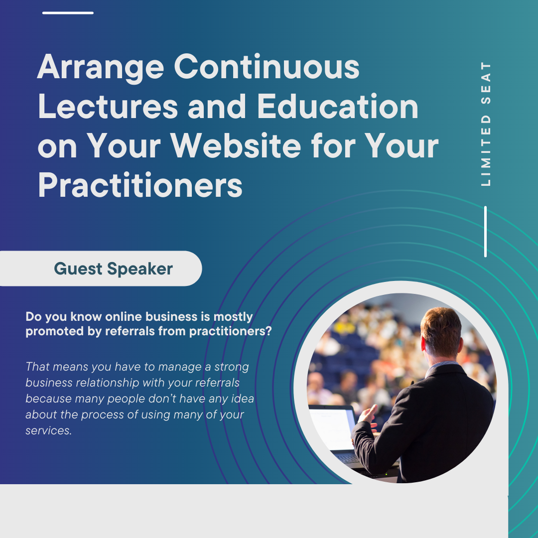 Arrange Continuous Lectures and Education on Your Website for Your Practitioners