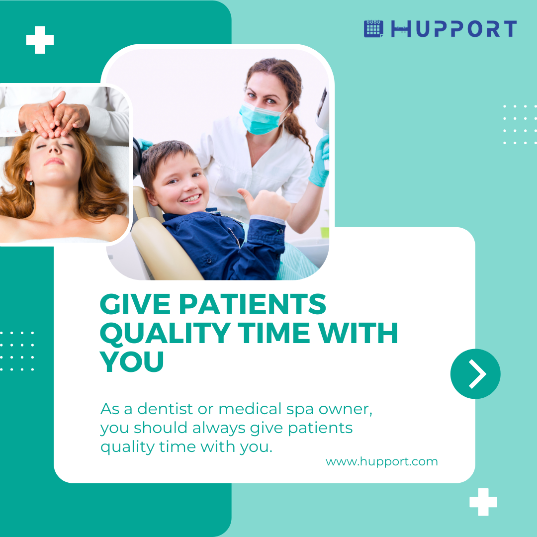 Give Patients Quality Time With You : Retention Strategies
