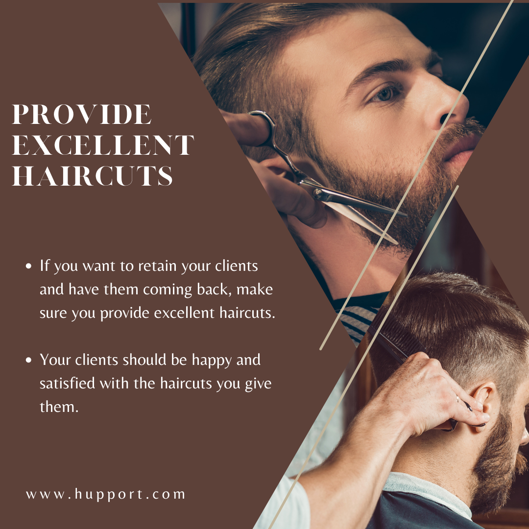 Provide excellent haircuts