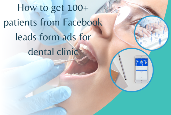 How to get 100+ patients from Facebook leads form ads for dental clinic