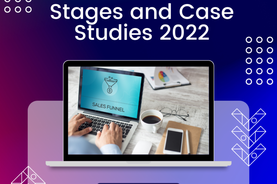 Sales Funnel Stages and Case Studies 2022