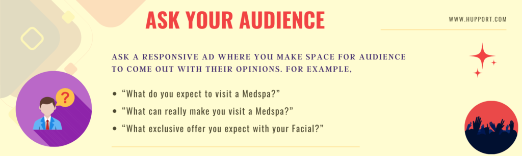 Ask your audience to come out with their opinions