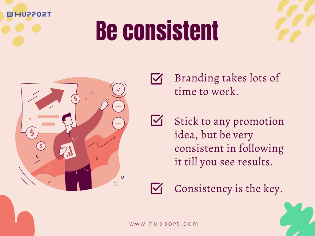 Be consistent 